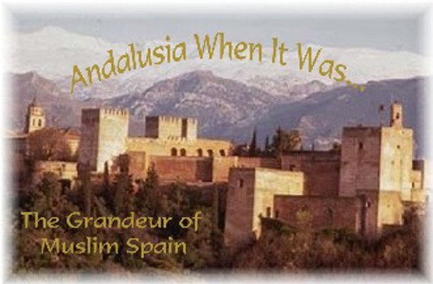 Andalusia When It Was...The Grandeur of Muslim Spain